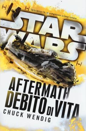 Chuck Wendig: Star Wars Aftermath. Debido di vita (Italian language)