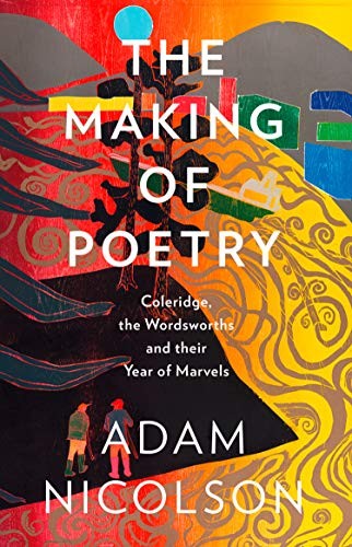 Adam Nicolson: The Making of Poetry (Hardcover, 2019, William Collins)
