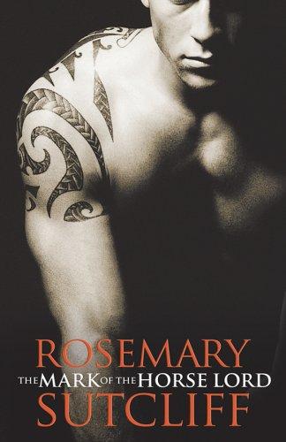 Rosemary Sutcliff: The mark of the Horse Lord (2005, Front Street)