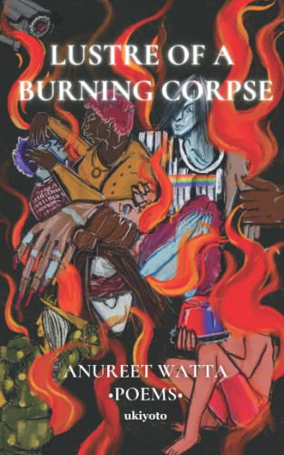 Anureet Watta: Lustre of a Burning Corpse (Paperback, 2022, Ukiyoto Publishing)