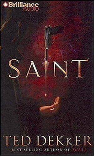 Ted Dekker: Saint (Hardcover, 2006, Amazon Remainders Account)