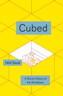 Nikil Saval: Cubed : a secret history of the workplace (2014, Doubleday)