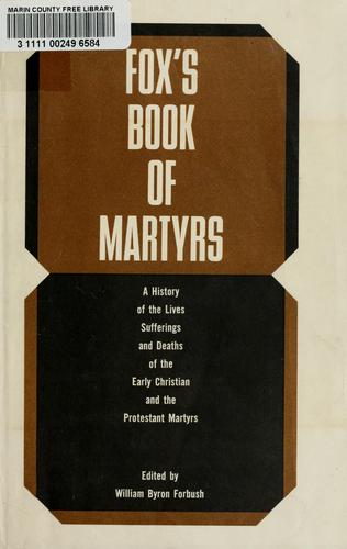 John Foxe: Fox's book of martyrs (1962, Holt, Rinehart and Winston)