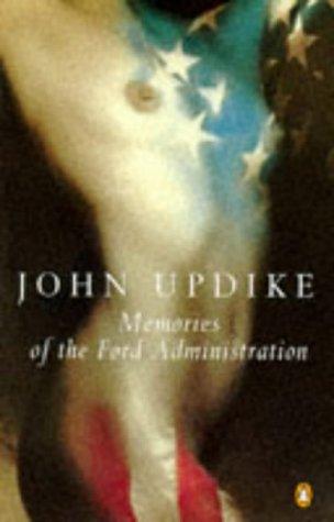 John Updike: Memories of the Ford administration (1993, Penguin)