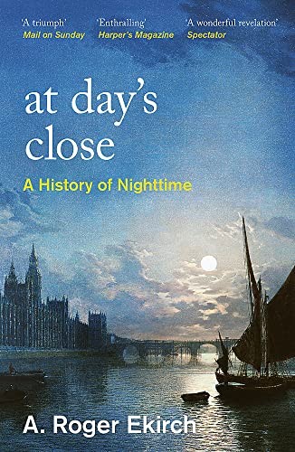 Arthur Roger Ekirch: At Day's Close (2022, Orion Publishing Group, Limited, W&N)