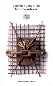 EVANGELISTI VALERIO: Metallo urlante (Paperback, EINAUDI)
