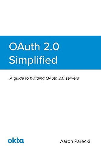 Aaron Parecki: Oauth 2. 0 Simplified (2017, Lulu Press, Inc.)