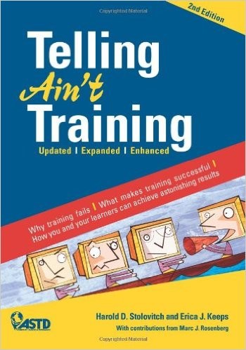 Harold D. Stolovitch: Telling ain't training (2011, ASTD Press)