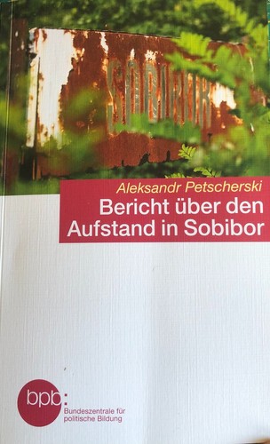 Aleksandr Petscherski: Berichte über den Aufstand in Sobibor (Paperback, German language, 2018, Bundeszentrale für politische Bildung)