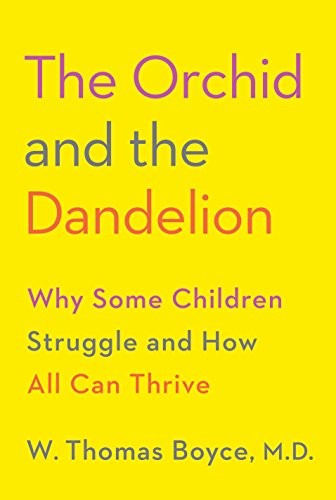 W. Thomas Boyce MD: The Orchid and the Dandelion (Hardcover, 2019, Allen Lane)