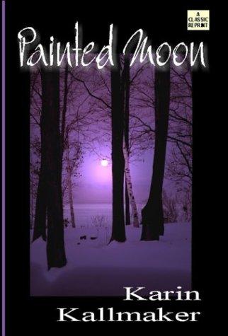 Karin Kallmaker: Painted Moon (Paperback, 2003, Bella Books)