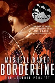 Mishell Baker: Borderline (The Arcadia Project) (2016, Gallery / Saga Press)