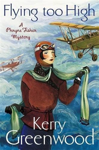 Kerry Greenwood: Flying Too High (2013, Constable & Robinson)