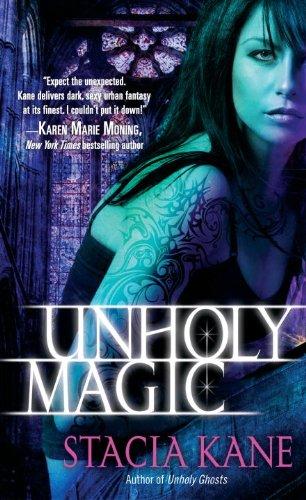 Stacia Kane: Unholy Magic (Downside Ghosts, Book 2) (Paperback, 2010, Del Rey)