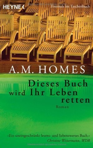 A. M. Homes: Dieses Buch wird ihr Leben retten (Paperback, german language, 2008, Heyne Verlag)
