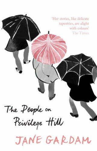 Jane Gardam: The People on Privilege Hill (Hardcover, 2007, Chatto & Windus)
