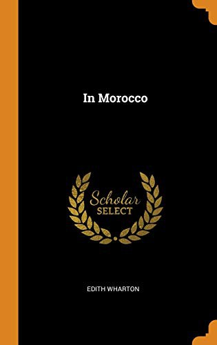 Edith Wharton: In Morocco (Hardcover, 2018, Franklin Classics)