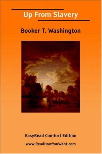 Booker T. Washington: Up From Slavery [EasyRead Comfort Edition] (Paperback, 2006, ReadHowYouWant.com)
