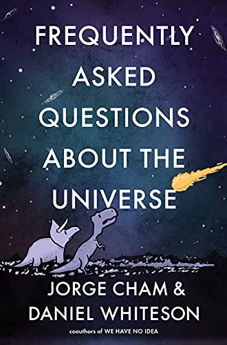 Jorge Cham, Daniel Whiteson: Frequently Asked Questions about the Universe (Hardcover, 2021, Riverhead Books)