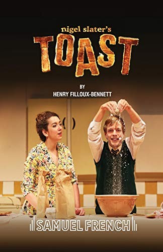Nigel Slater, Henry Filloux-Bennett: Nigel Slater's Toast (Paperback, 2018, Samuel French Ltd)