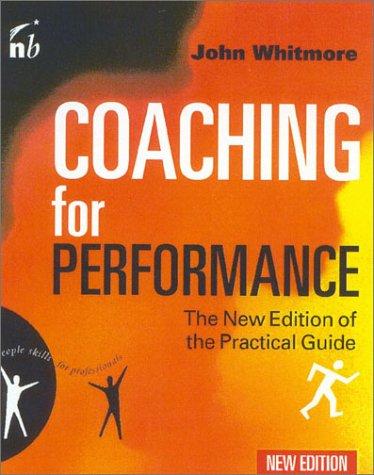 Whitmore, John Sir: Coaching for performance (2002, Nicholas Brealey)