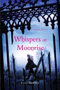 C. C. Hunter: Whispers at moonrise (2012, St Martin's Griffin)