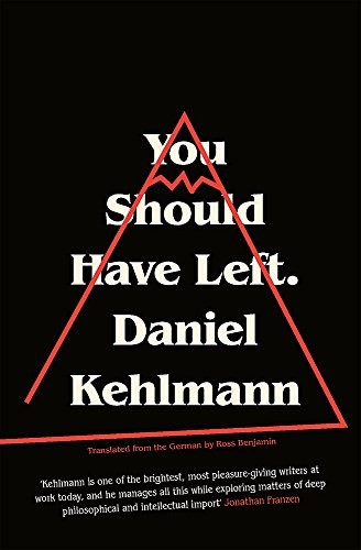 Daniel Kehlmann: You Should Have Left (Hardcover, 2017, riverrun, Quercus Publishing)