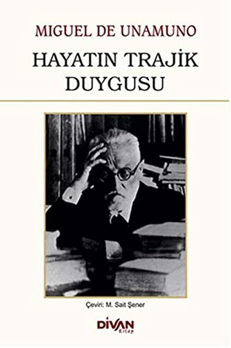 Miguel de Unamuno: Hayatın Trajik Duygusu (Paperback, 2021, Divan Kitap)