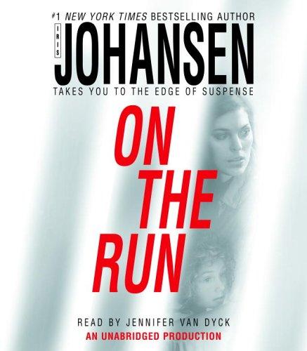 Iris Johansen: On the Run (Johansen, Iris) (AudiobookFormat, 2005, RH Audio)