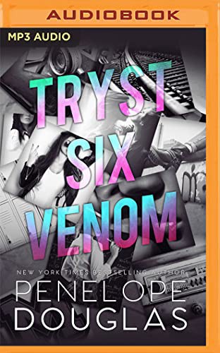 Penelope Douglas, Desireé Ketchum, Valentina Ortiz: Tryst Six Venom (AudiobookFormat, 2022, Audible Studios on Brilliance Audio)