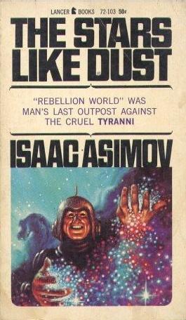 Isaac Asimov: The Stars, Like Dust (1966, Lancer Books)