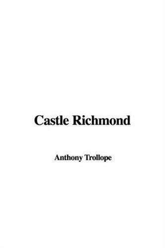 Anthony Trollope: Castle Richmond (Hardcover, 2005, IndyPublish.com)