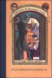 Lemony Snicket, Brett Helquist, Daniel Handler: Un infausto inizio (Italian language, Salani)