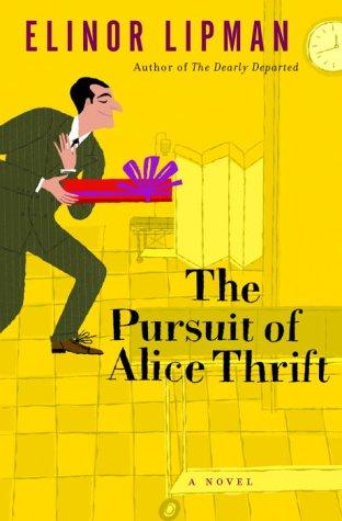 Elinor Lipman: The pursuit of Alice Thrift (Hardcover, 2003, Random House)