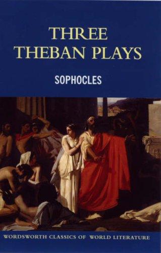 Sophocles: Three Theban Plays (Wordsworth Classics) (Paperback, 2005, Wordsworth Editions Ltd)