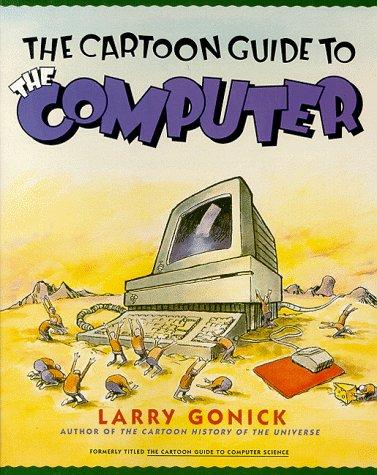 Larry Gonick, Mark Wheelis: The Cartoon Guide to the Computer (Paperback, 1991, Collins)
