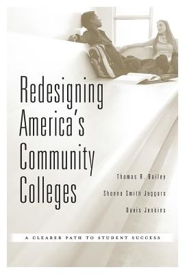 Thomas R. Bailey: Redesigning America's Community Colleges (Hardcover, 2015, Harvard University Press)
