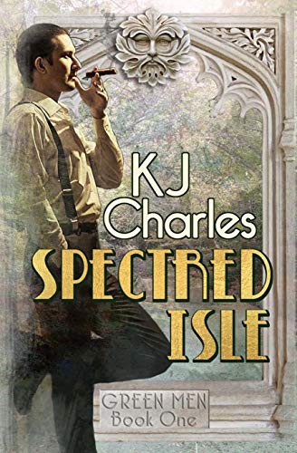 KJ Charles, John Creasey (duplicate): Spectred Isle (Paperback, 2017, KJC Books, Kjc Books)