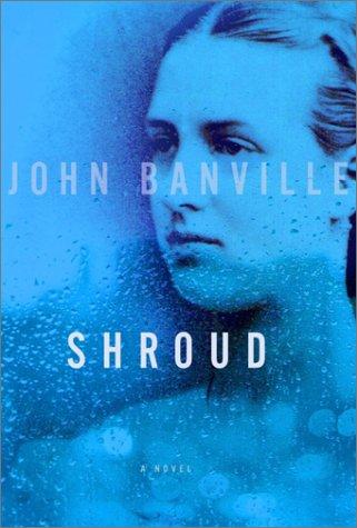John Banville: Shroud (2003, Alfred A. Knopf)