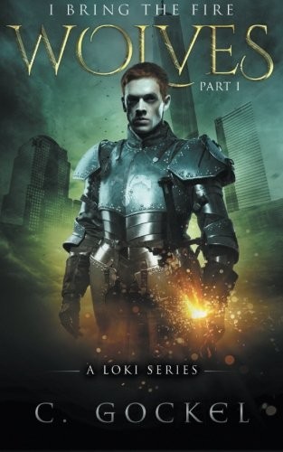 C. Gockel: I Bring the Fire : Part I (Paperback, 2013, CreateSpace Independent Publishing Platform)