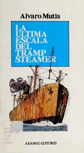 Alvaro Mutis: La última escala del tramp steamer (Spanish language, 1989, Arango Editores)