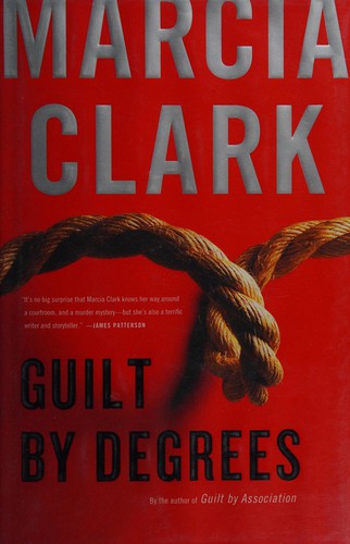 Marcia Clark: Guilt by degrees (2011, Little, Brown and Co.)