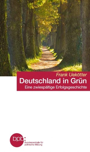 Frank Uekötter: Deutschland in Grün (2015, Bundeszentrale für politische Bildung)
