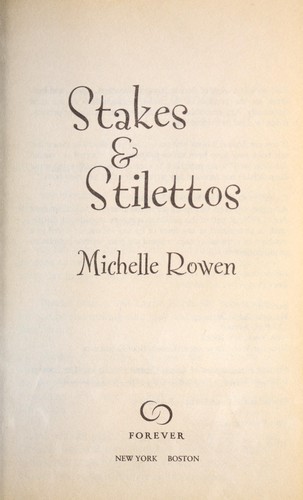 Michelle Rowen: Stakes & stilettos (2009, Forever)