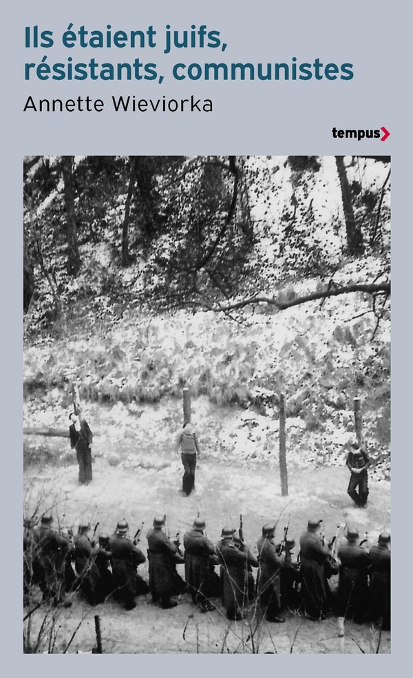 Annette Wieviorka: Ils étaient juifs, résistants, communistes (2025, Perrin)
