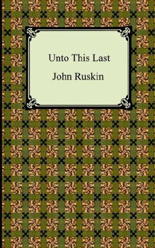 John Ruskin: Unto This Last (Paperback, 2005, Digireads.com)