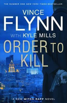 Vince Flynn, Kyle Mills: Order to Kill (2016)