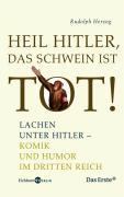 Rudolph Herzog: Heil Hitler, das Schwein ist tot! (Hardcover, German language, 2006, Eichborn)