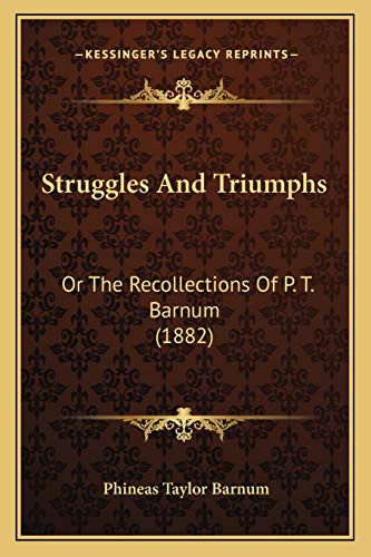 P. T. Barnum: Struggles And Triumphs (Paperback, Kessinger Publishing, LLC)