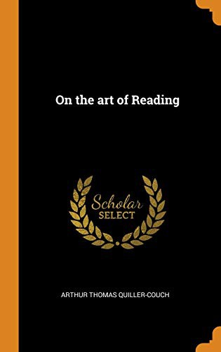 Arthur Quiller-Couch: On the art of Reading (Hardcover, Franklin Classics)